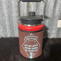Printed Yeti Rambler HALF gallon cover - Get in loser, we're going to therapy