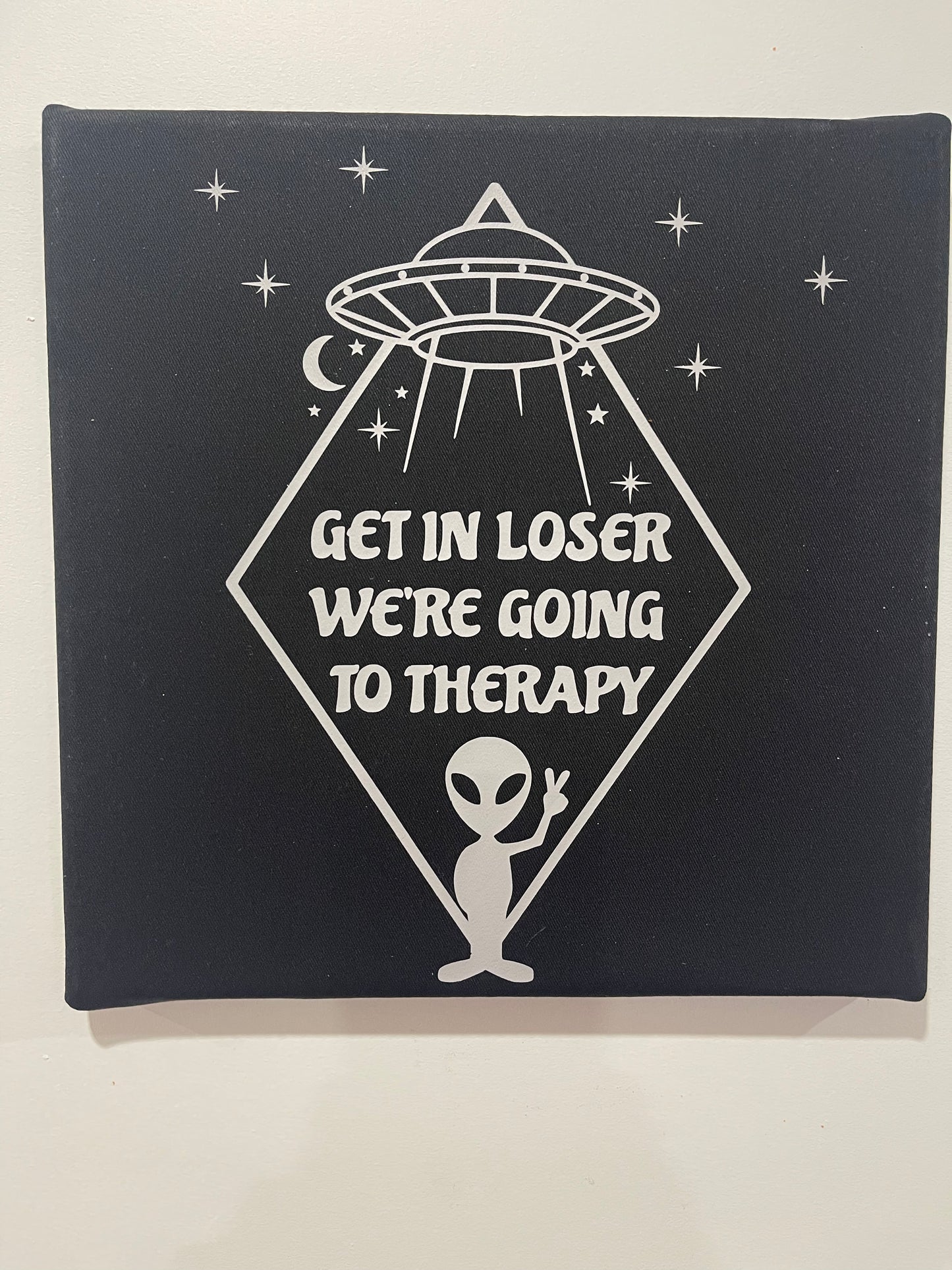 Printed Canvas wall hangings - Get in Loser, We're going to therapy