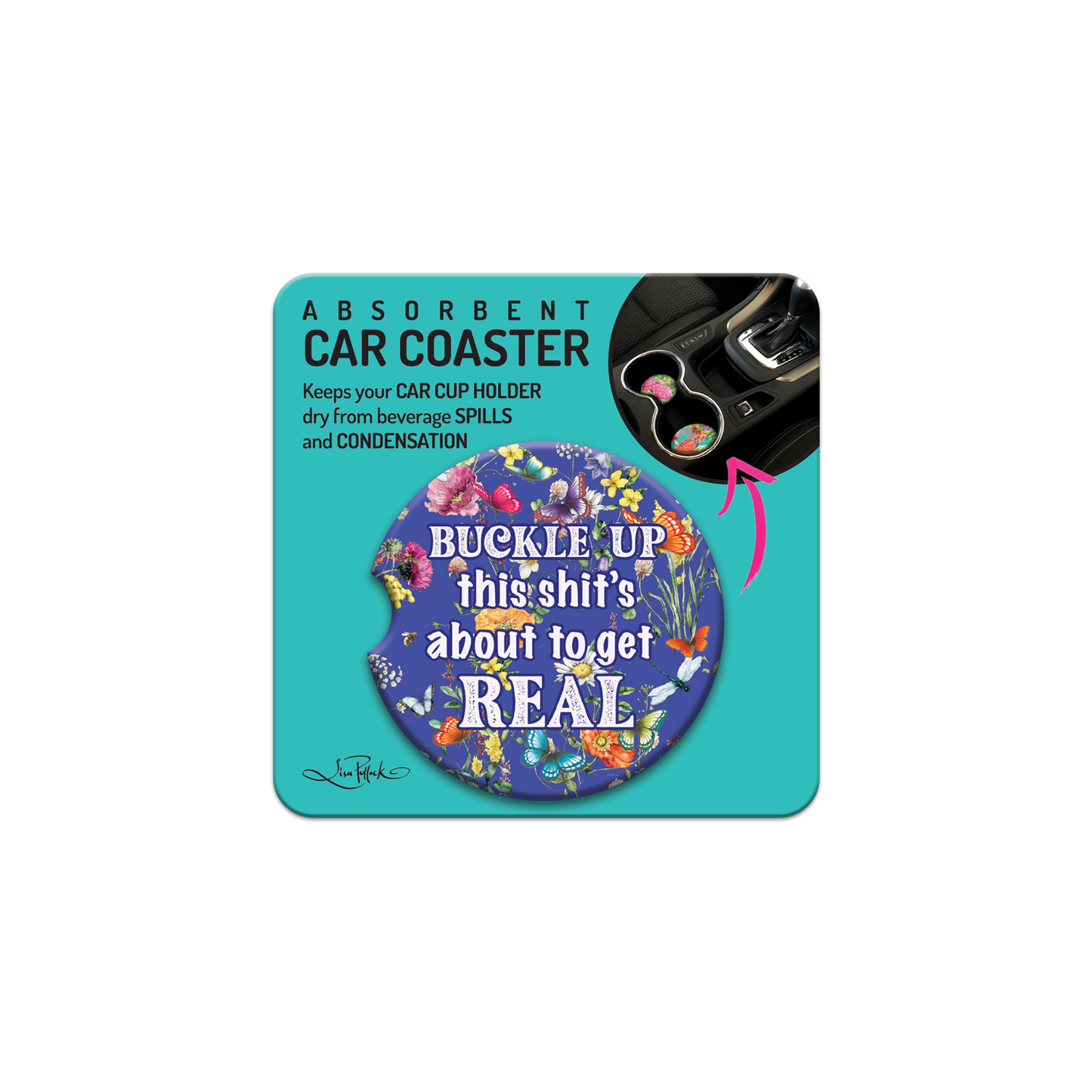 Lisa Pollock Car Coaster - Buckle up this shits about to get real