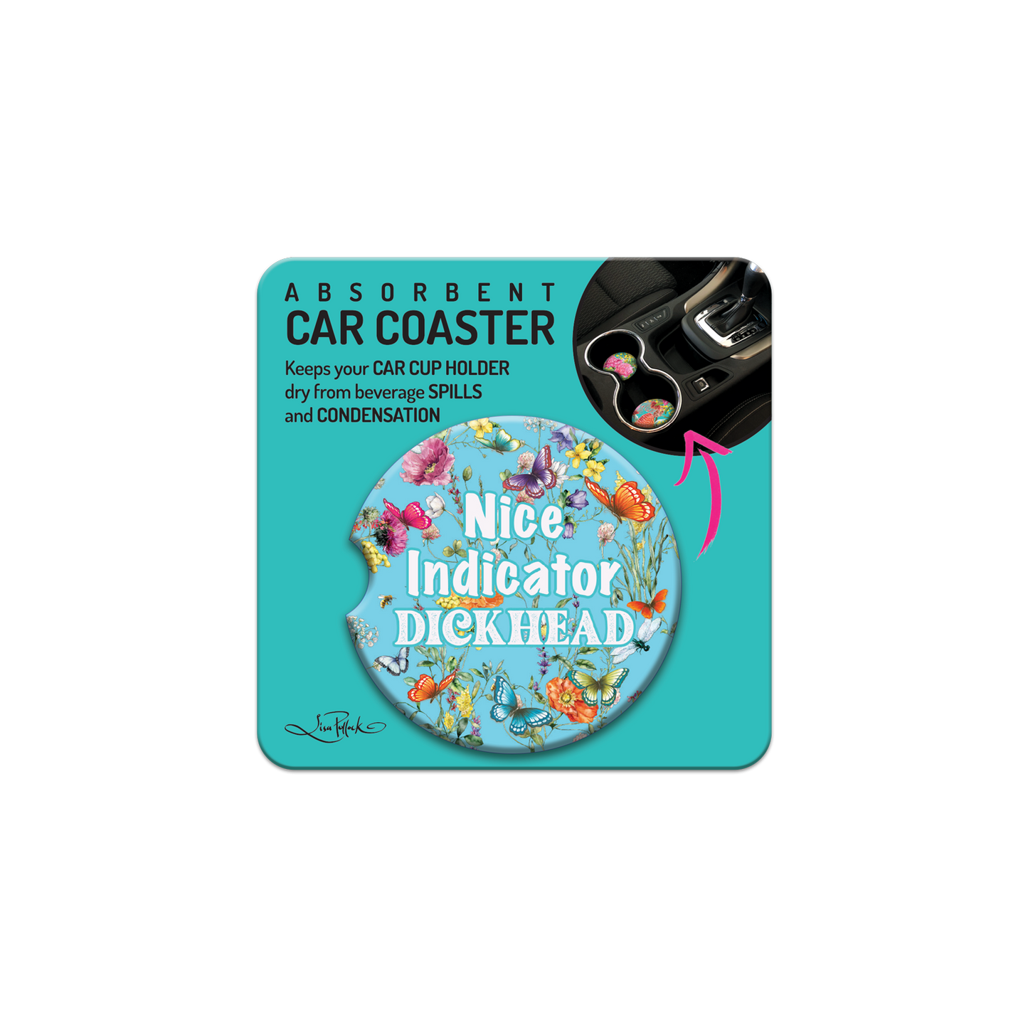 Lisa Pollock Car Coaster - Nice indicator dickhead