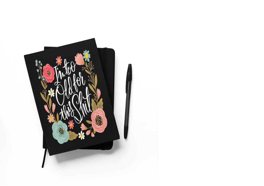 Notebook, Swear - I'm Too Old For This Shit