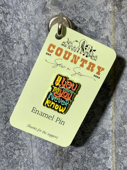 Enamel Hat Pin - If you never try you never know