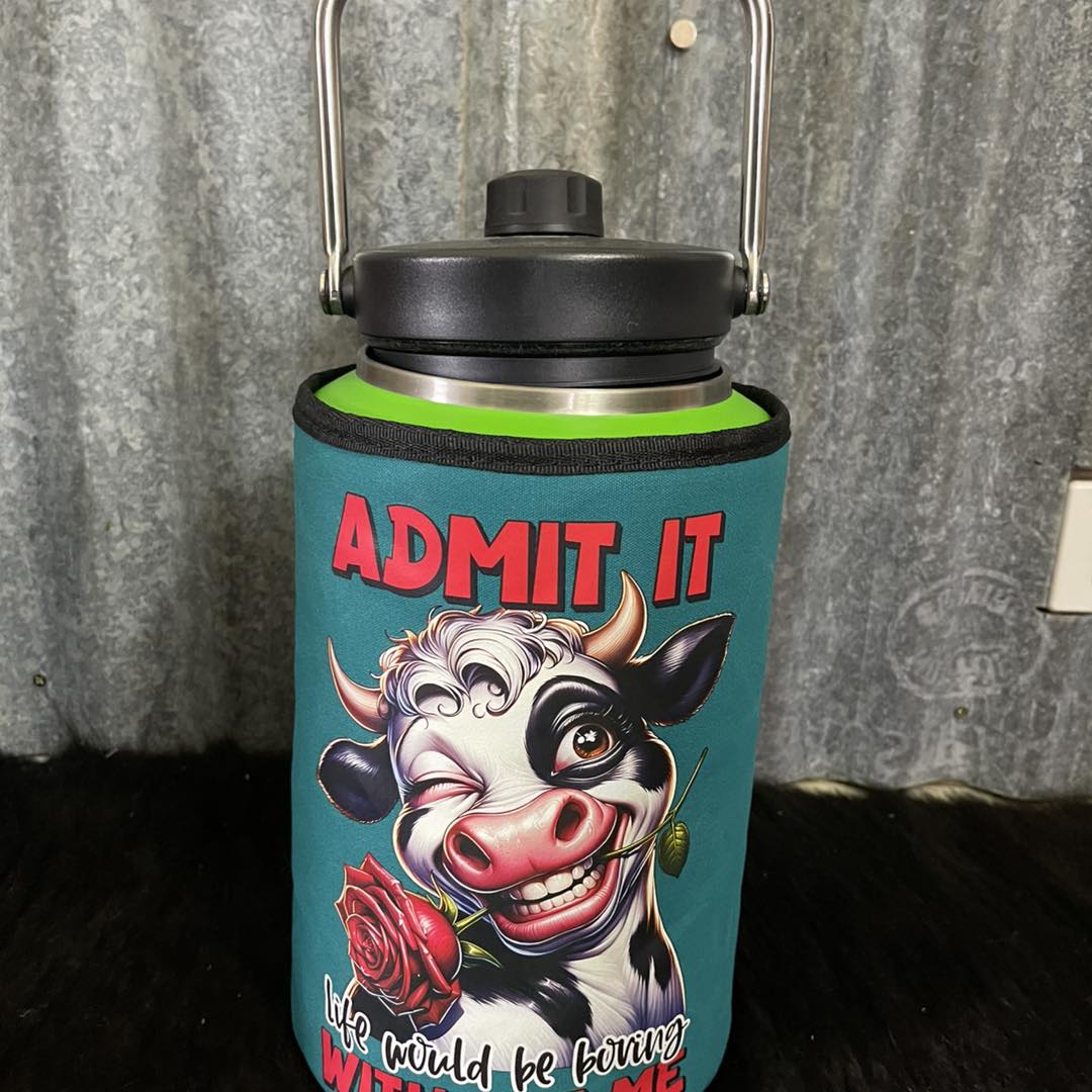 Printed  Yeti Rambler gallon cover - Admit it life would be boring without me