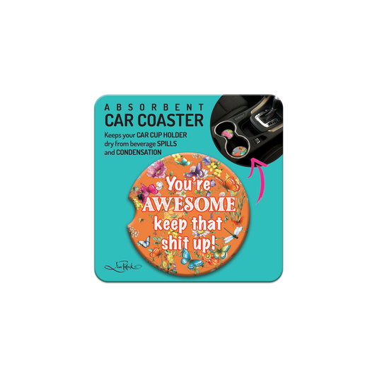 Lisa Pollock Car Coaster - You're awesome, keep that shit up