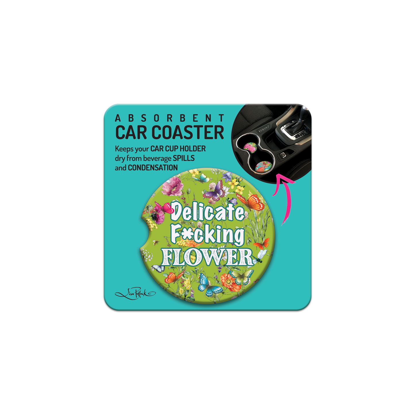 Lisa Pollock Car Coaster - Delicate fucking flower