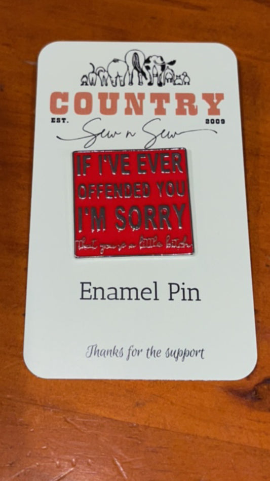 Enamel Hat Pin - if I’ve ever offended you
