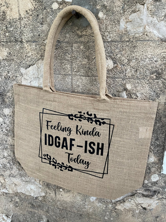 Market garden hessian Shopping bag - Feeling kinda IDGAF-ISH