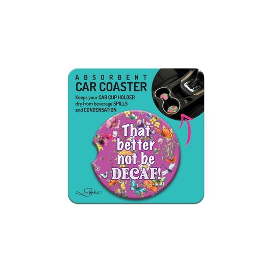 Lisa Pollock Car Coaster -That better not be decaf