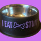 Dog Bowl - I eat stuff