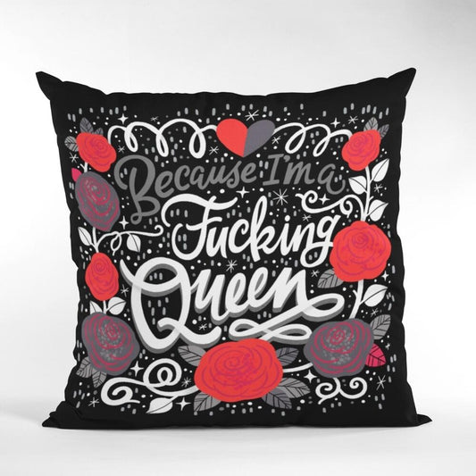 Swear Cushion Cover - Because I'm a F&*(king Queen